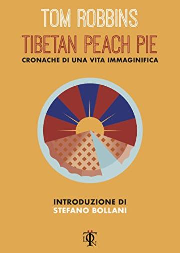 Tibetan peach pie: Cronache di una vita immaginifica (Finzioni)